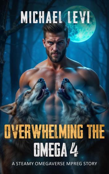 Wolf Tales 4 Overwhelming The Omega 4 A Steamy Omegaverse Mpreg Story Ebook Bol